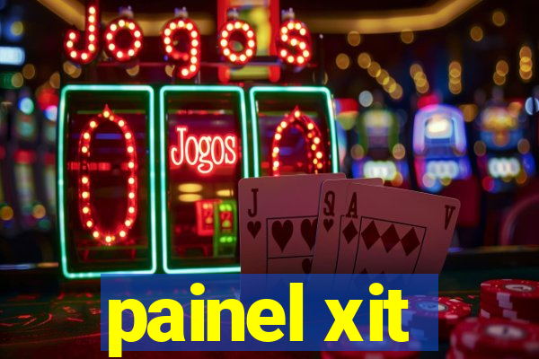 painel xit